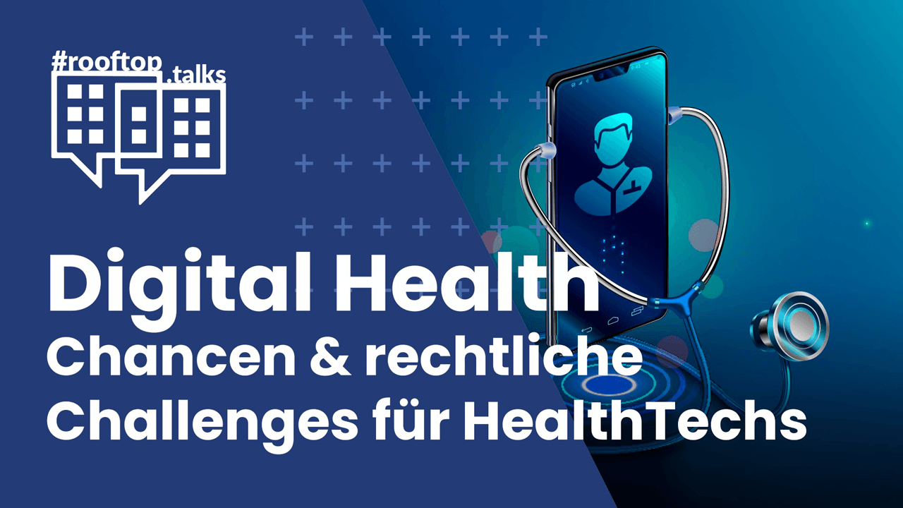 rooftop.talk 14: Digital Health – Opportunities & legal challenges for HealthTechs