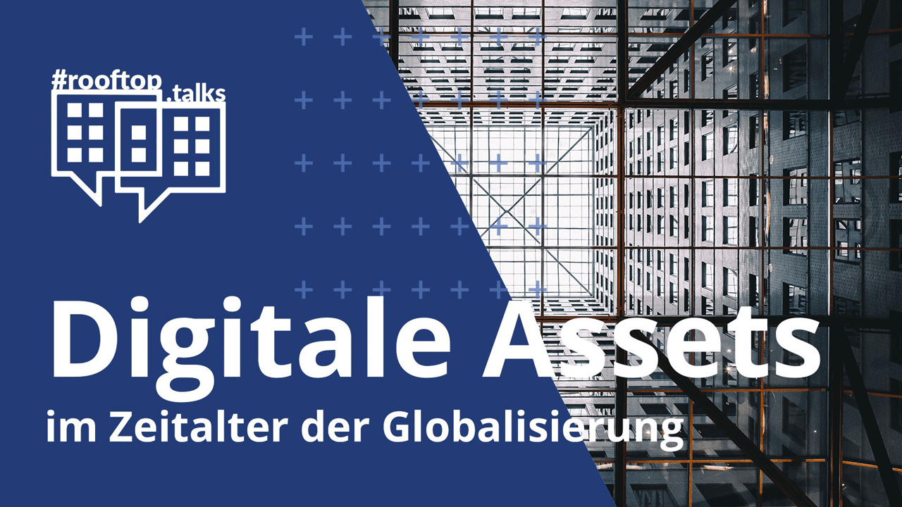 rooftop.talk 4: Digital assets in the age of globalization!
