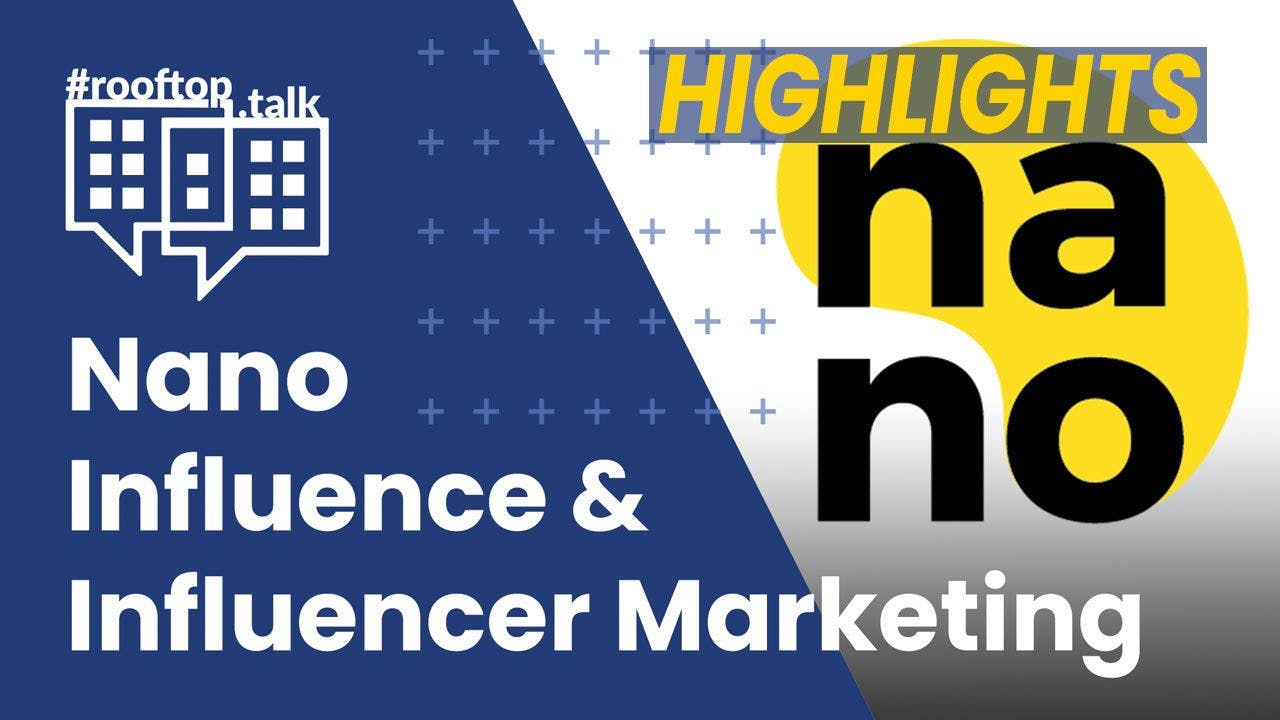 rooftop.talk (HIGHLIGHTS 7 min): Nano Influence & Influencer Marketing